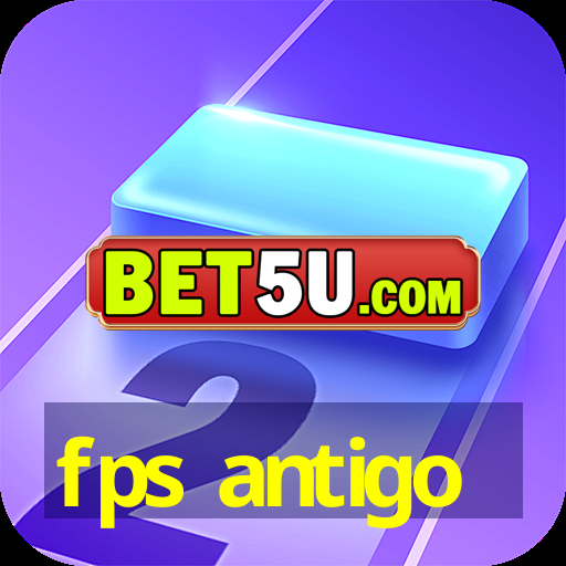 fps antigo